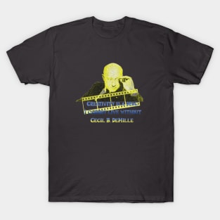 Creativity is a drug I cannot live without, Cecil B. DeMille T-Shirt